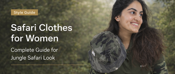 Safari Clothes for Women: Complete Guide for Jungle Safari Look