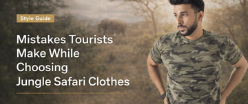 Mistakes Tourists Make While Choosing Jungle Safari Clothes