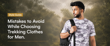 Mistakes to Avoid While Choosing Trekking Clothes for Men